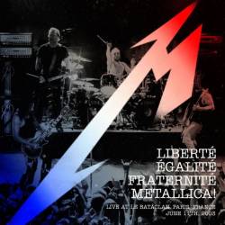 Metallica : Liberté, Egalité, Fraternité, Metallica!